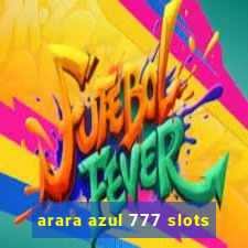 arara azul 777 slots